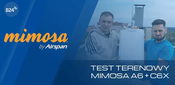 Test terenowy Mimosa A6 + Mimosa C6x