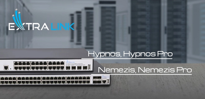 Proste, niezawodne przełączniki Level 3 zapewniające długotrwałe działanie w cenie wiatraka - wszystko to Extralink Nemezis i Hypnos!