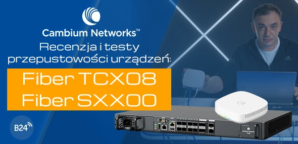 Recenzja i testy przepustowości urządzeń: Cambium Fiber TCX08 i Cambium Fiber SXX00