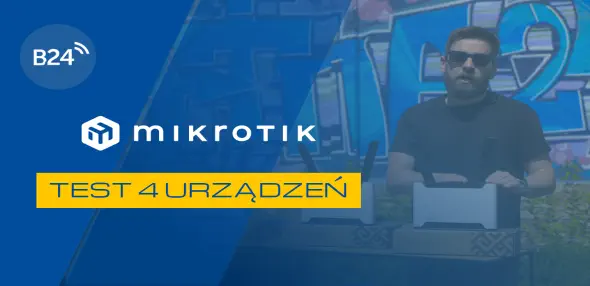 Mikrotik LTE - seria Chateau - test 4 urządzeń