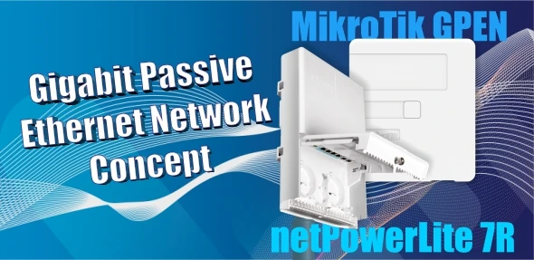 Gigabit Passive Ethernet Network Concept - MikroTik GPEN e netPowerLite 7R